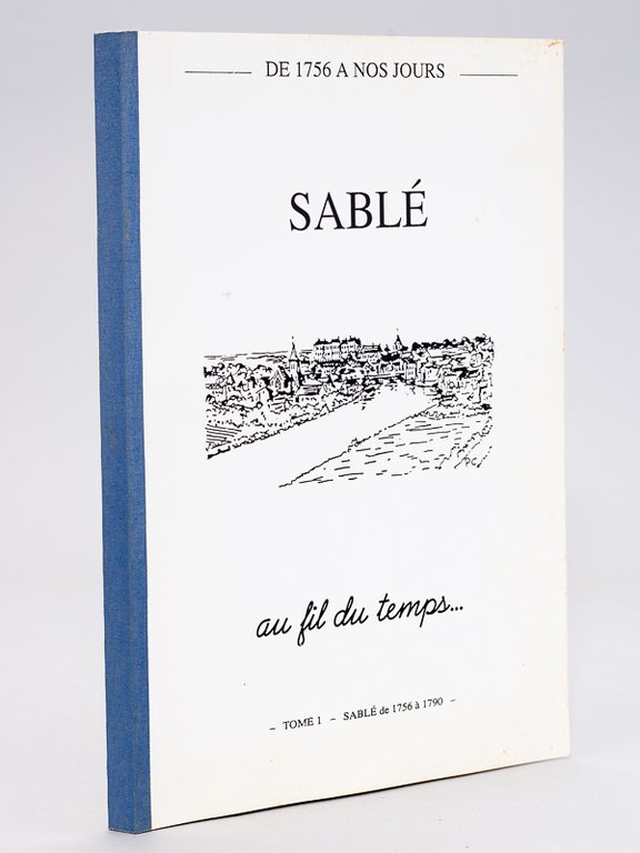Sablé au fil du temps. Tome 1 : Sablé de …