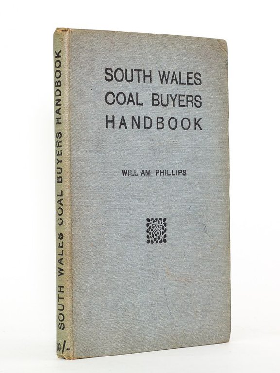 South Wales Coal Buyers Handbook. A guide to the coal, …