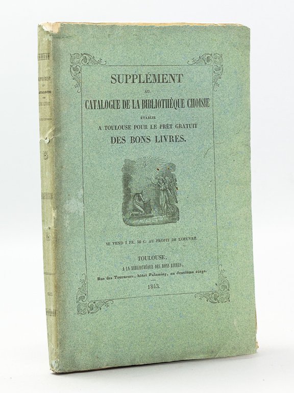 Supplément au Catalogue de la Bibliothèque choisie établie à Toulouse, …