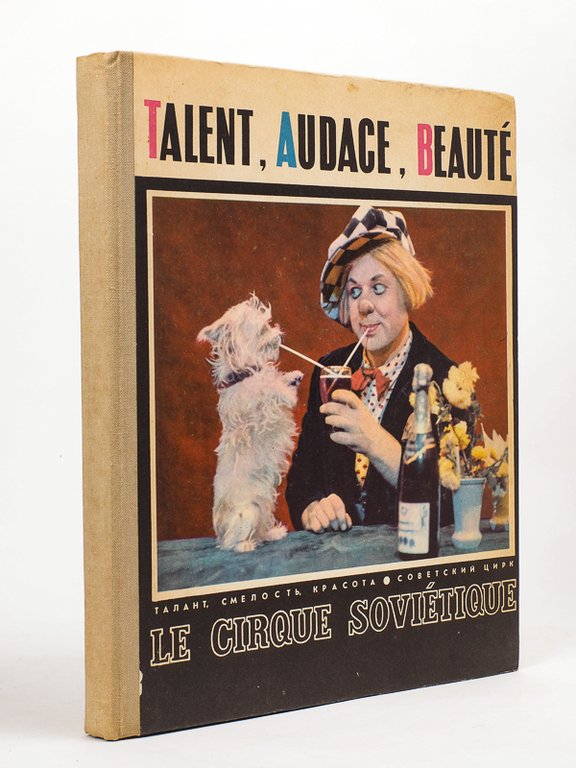 Talent, Audace, Beauté. Le Cirque Soviétique