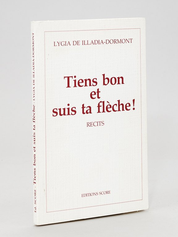 Tiens bon et suis ta flèche ! Récits. [ Livre …