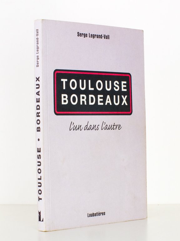 Toulouse Bordeaux , l'un dans l'autre ( exemplaire dédicacé par …