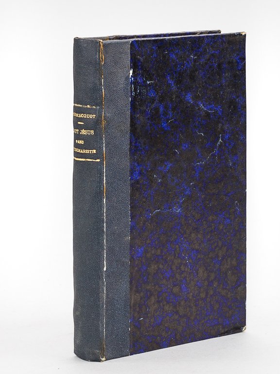 Tout Jésus dans l'Eucharistie. Ouvrage posthume du R.P. P. Jeanjacquot.