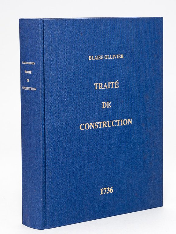 Traité de Construction par Blaise Ollivier Constructeur des Vaisseaux du …