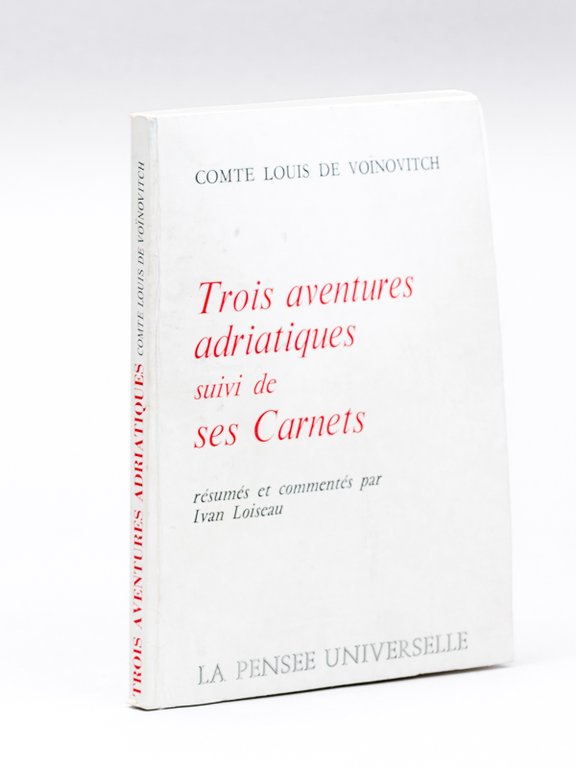 Trois aventures adriatiques suivi de ses Carnets