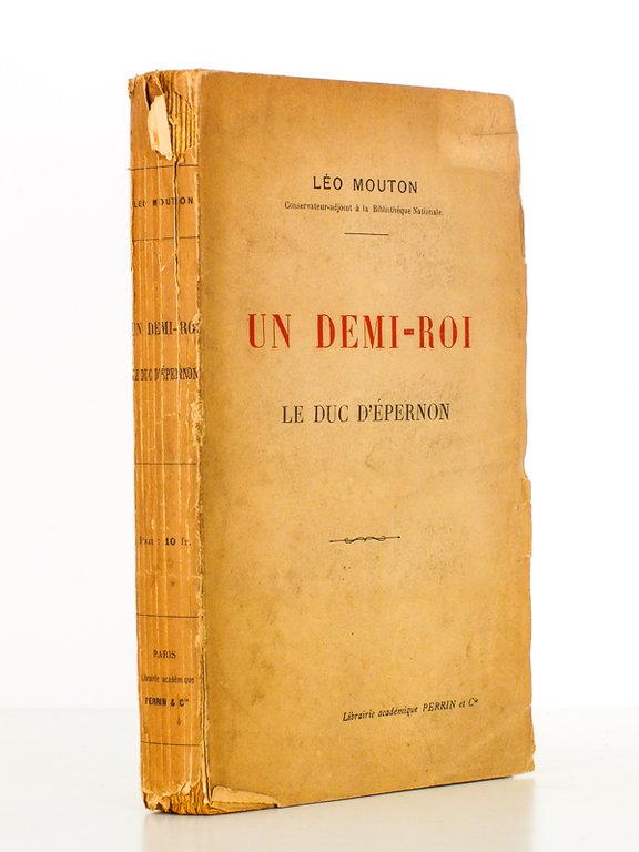 Un Demi-Roi , le duc d'Epernon ( exemplaire dédicacé par …