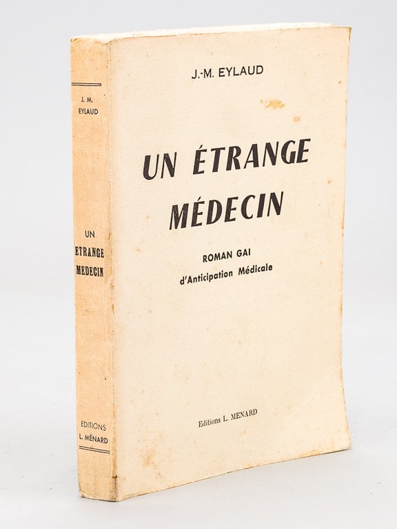 Un étrange médecin. Roman gai d'anticipation médicale [ Exemplaire dédicacé …