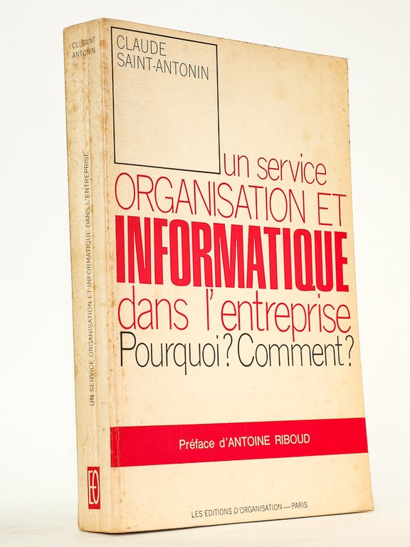 Un service organisation et informatique dans l'entreprise. Pourquoi ? Comment …