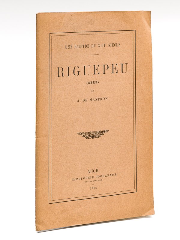 Une Bastide du XIIIe siècle. Riguepeu (Gers) [ Edition originale …
