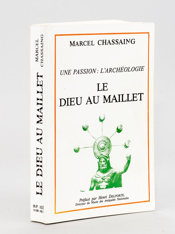 Une passion : l'archéologie. Le Dieu au Maillet [ Edition …