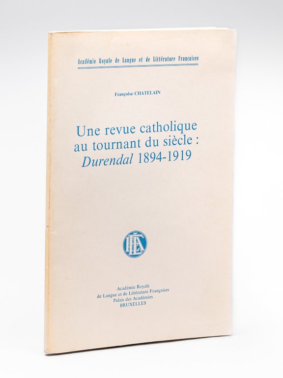 Une revue catholique au tournant du siècle : Durendal 1894-1919