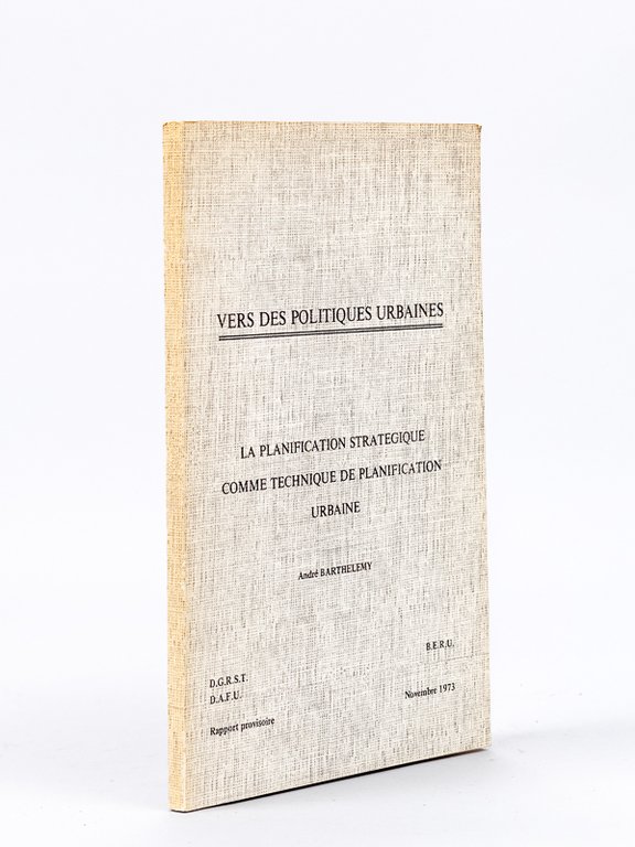 Vers des Politiques Urbaines. La planification stratégique comme technique de …