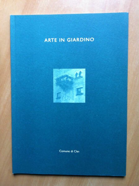 Catalogo della mostra Arte in giardino Cles Trento 2003 - …
