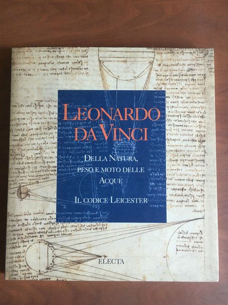 Leonardo da Vinci Della Natura, peso e moto delle Acque …