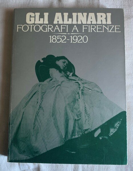 Gli Alinari fotografi a Firenze, 1852 - 1920