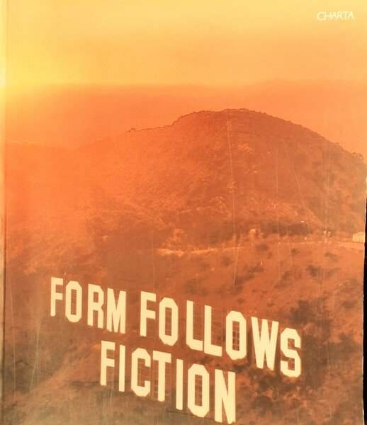 Form Follows Fiction / Forma e finzione nell'arte di oggi