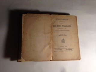 Lettere famigliari inedite di Silvio Pellico. Volume Primo: Epistolario italiano …