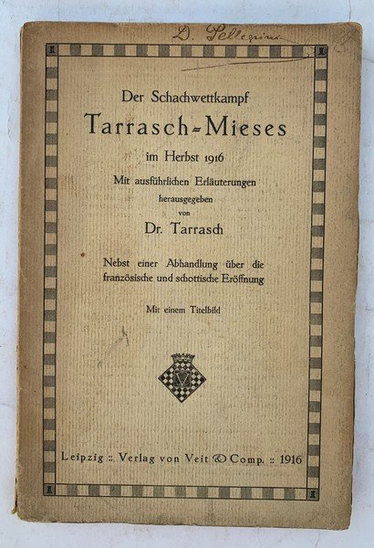 Der Schachwettkampf Tarrasch-Mieses im Herbst 1916. Mit ausführlichen Erläuterungen herausgegeben …