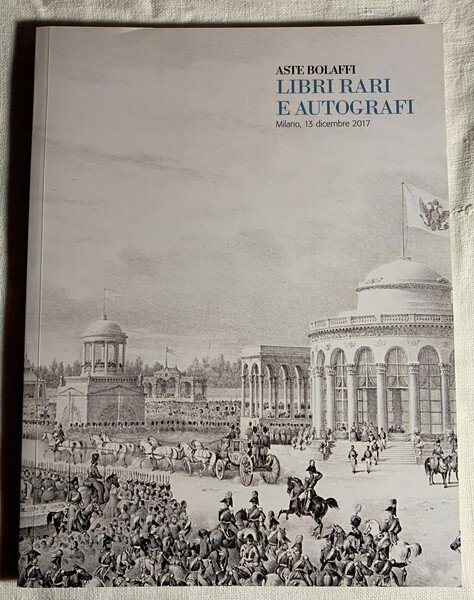 Aste Bolaffi Libri rari e Autografi. Milano, 13 dicembre 2017