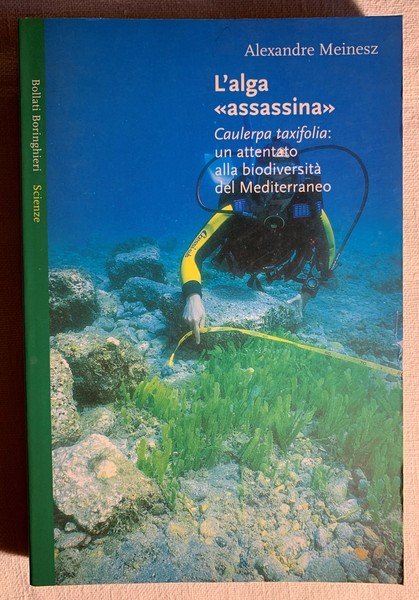 L'alga «assassina». Caulerpa taxifolia: un attentato alla biodiversità del Mediterraneo