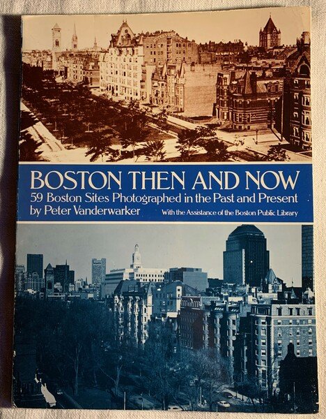 BOSTON THEN and NOW: 59 Boston Sites Photographed in the …