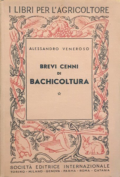 Brevi cenni di Bachicoltura SEI Torino 1943