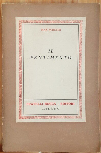 Max Scheler " Il Pentimento" Fratelli Bocca Milano 1941