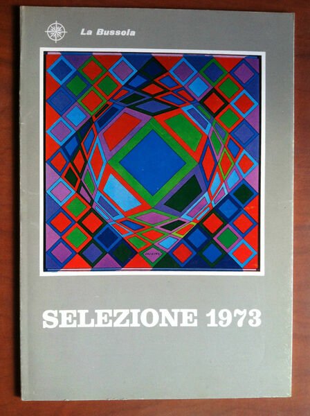 Catalogo della mostra colletiva: Selezione 1973 -Galleria La Bussola Torino …