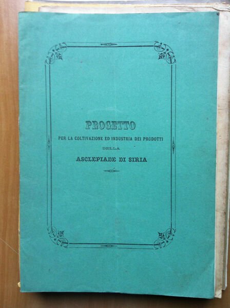 Progetto coltivazione ed industria prodotti Asclepiade di Siria 1872 - …