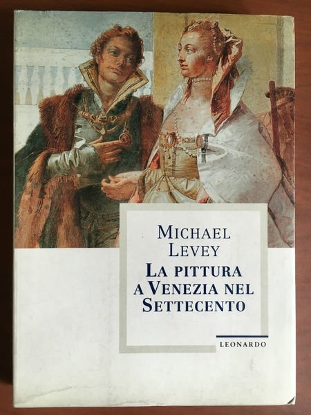 La pittura a Venezia nel Settecento Michael Levey Leonardo Arte …