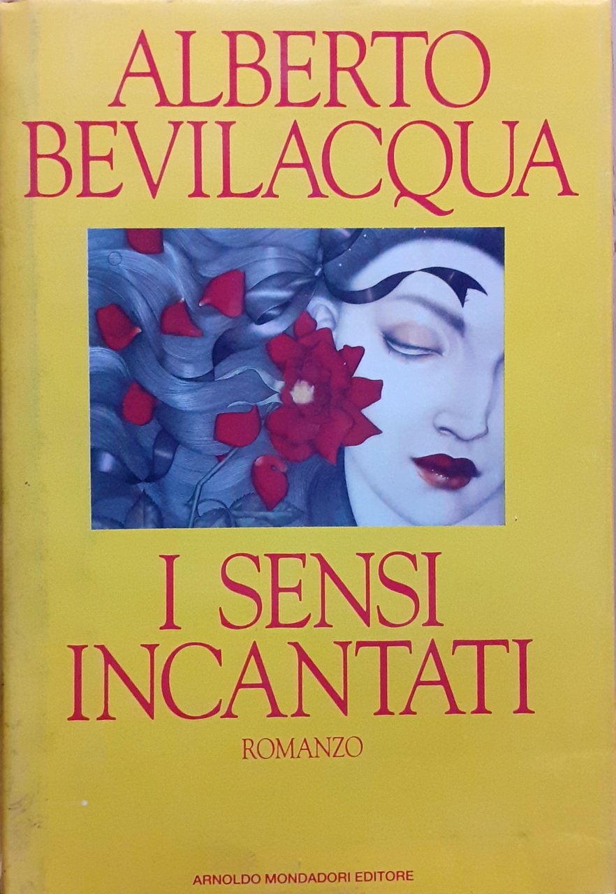 Alberto Bevilacqua I sensi incantati Mondadori 1991