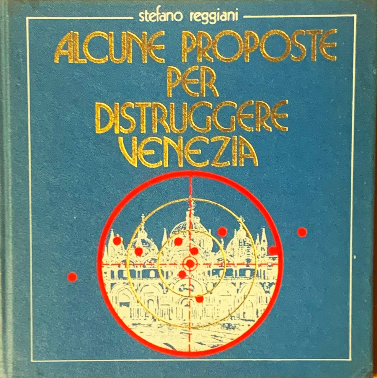 Alcune proposte per distruggere Venezia Libro d'Arte