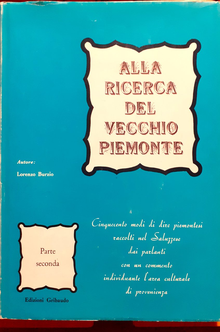 Alla ricerca del vecchio Piemonte. Parte seconda. Cinquecento modi di …