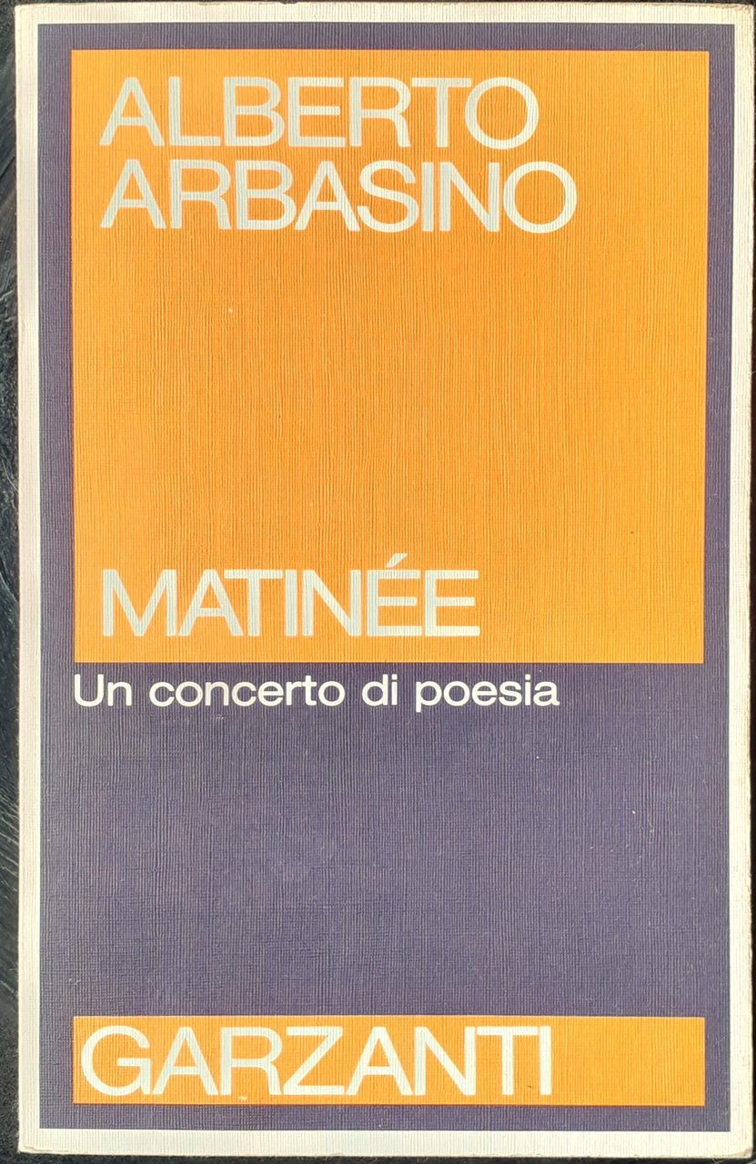 Arbasino - Matinée un concerto di poesia Garzanti 1983