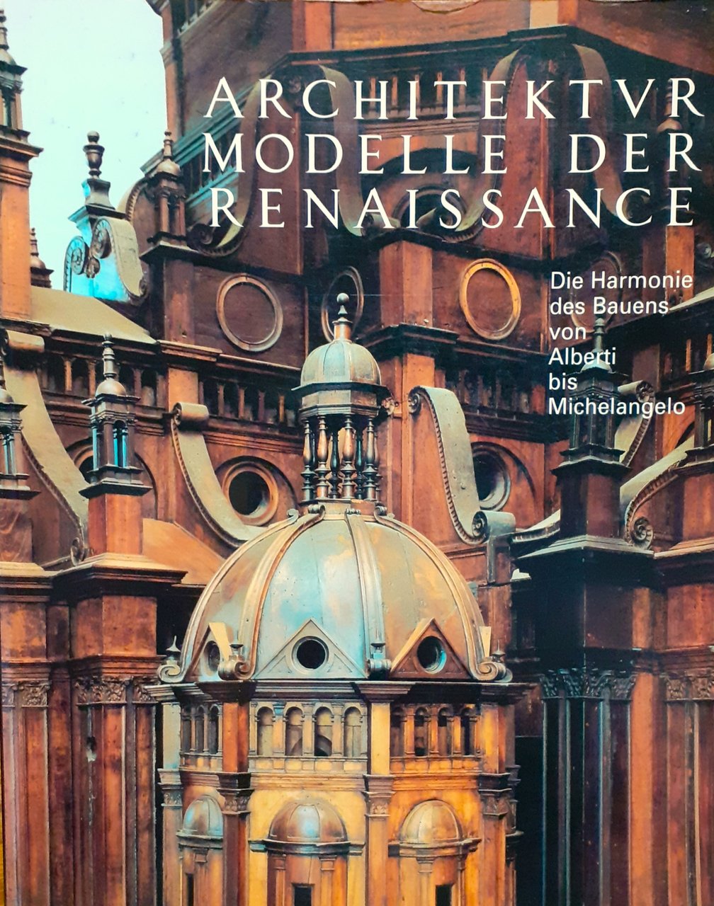 Architekturmodelle der Renaissance. Die Harmonie des Bauens von Alberti bis … | Immagine principale