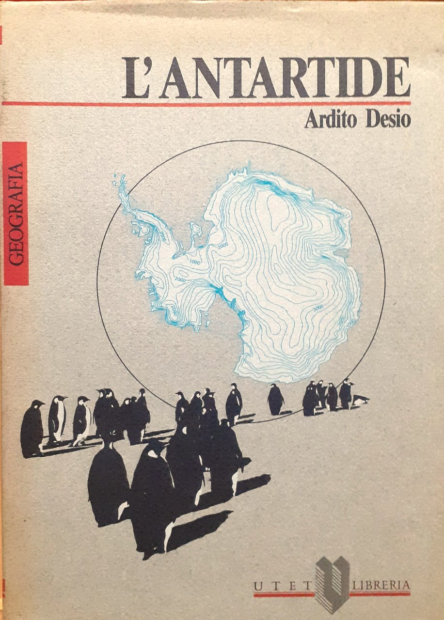 Ardito Desio L'Antartide UTET 1984