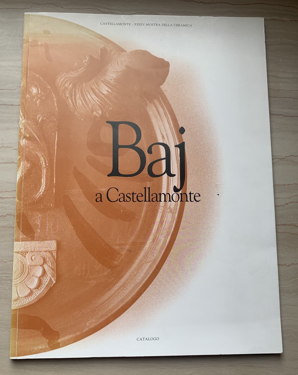 Baj a Castellamonte. Catalogo XXXIV Mostra della Ceramica, 5 agosto …