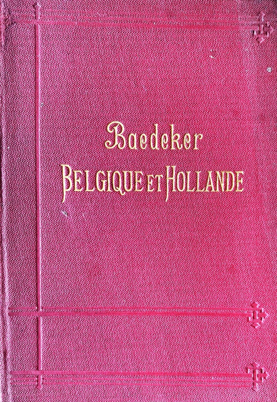 Belgique et Hollande y compris le Luxembourg. Manuel du Voyageur