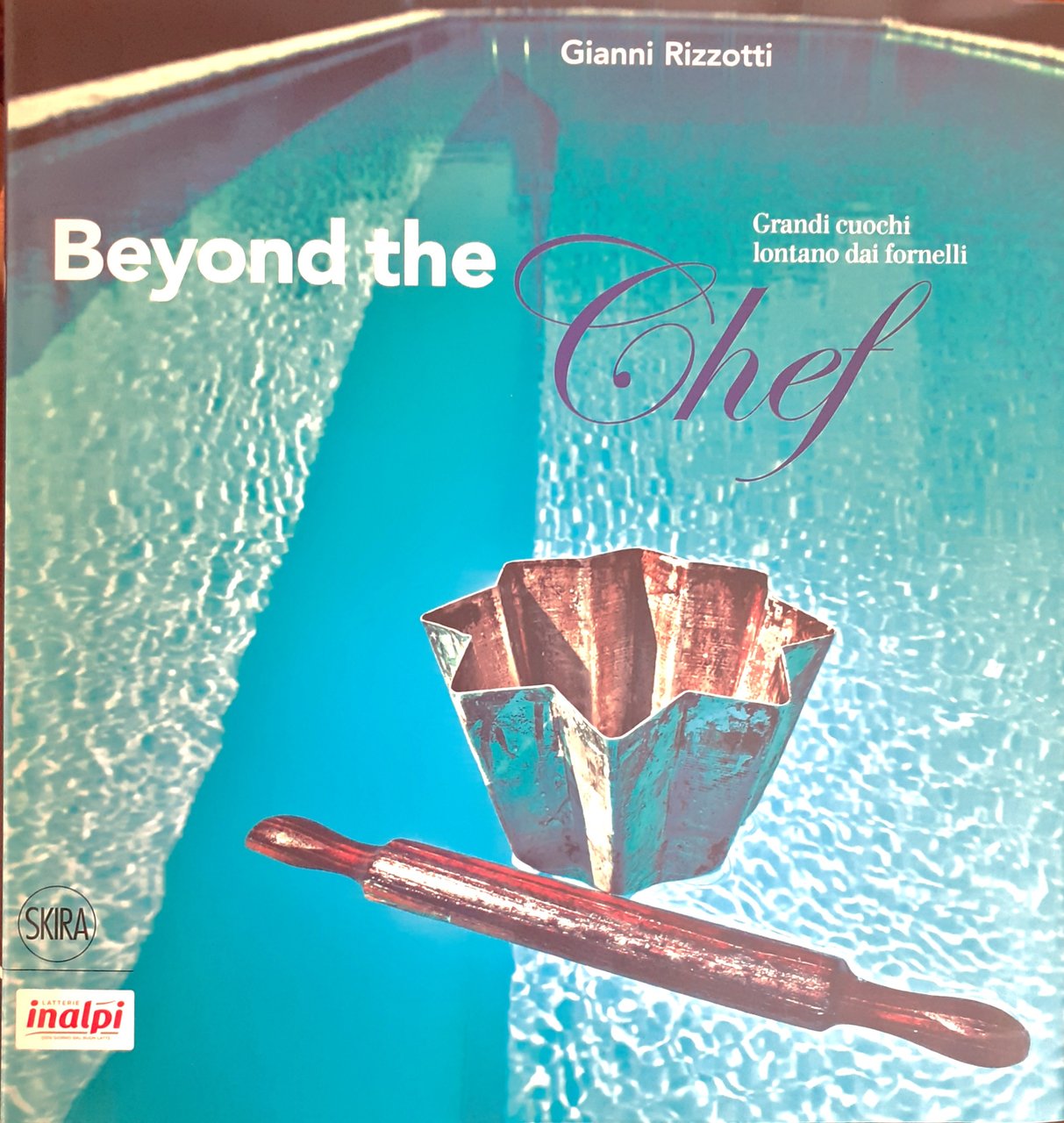 Beyond the Chef Grandi cuochi lontano dai fornelli Skira inalpi …