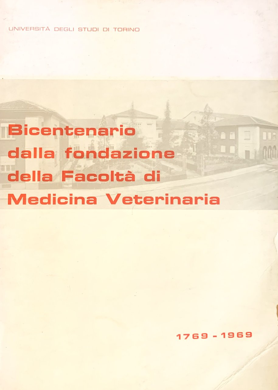 Bicentenario della fondazione della Facoltà di Medicina Veterinaria. 1769-1969 (Annali …