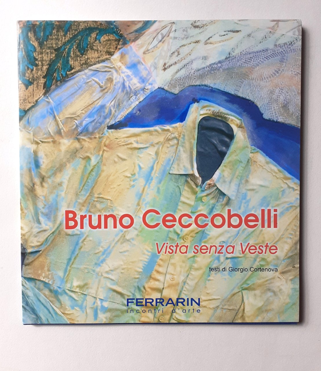 Bruno Ceccobelli catalogo mostra presso Libreria Ferrarin - Legnago 2005