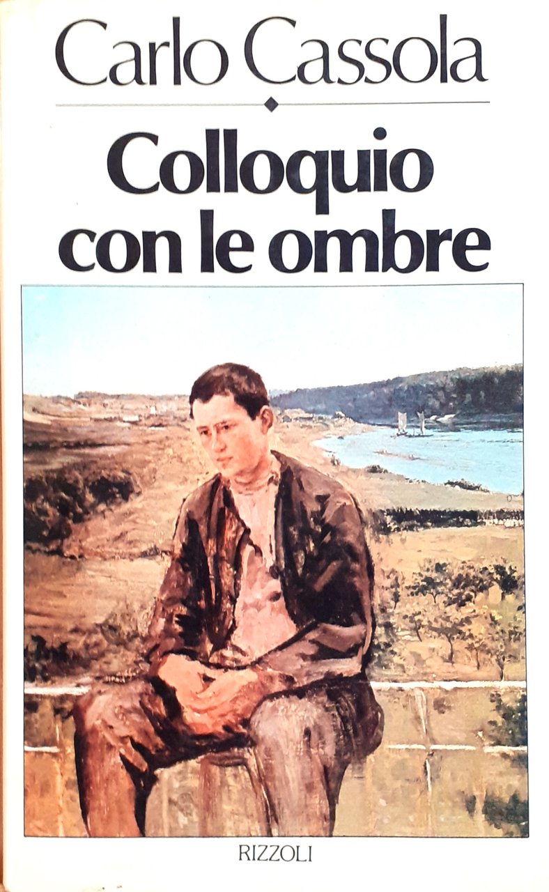 Carlo Cassola - Colloquio con le ombre Rizzoli 1982