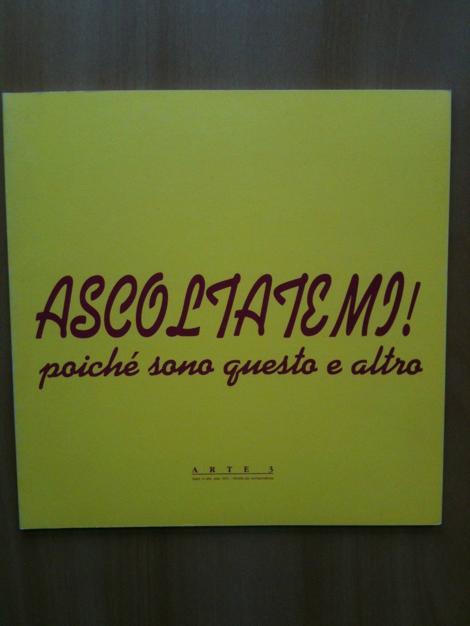 Catalogo della mostra collettiva "Acoltatemi! poichè sono questo e altro …