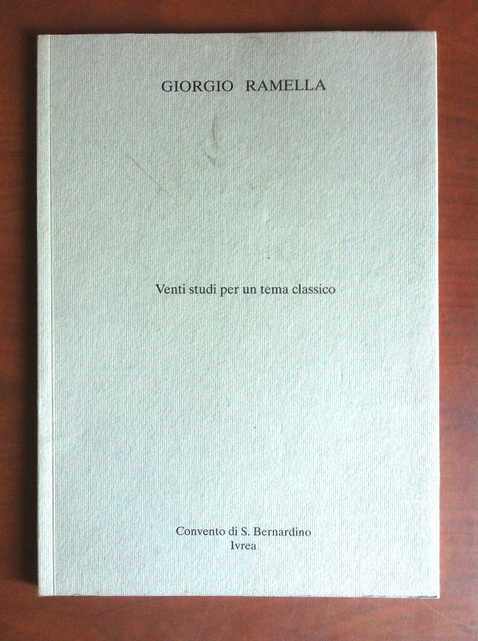 Catalogo della mostra di Giorgio Ramella Conv. S. Bernardino Ivrea …