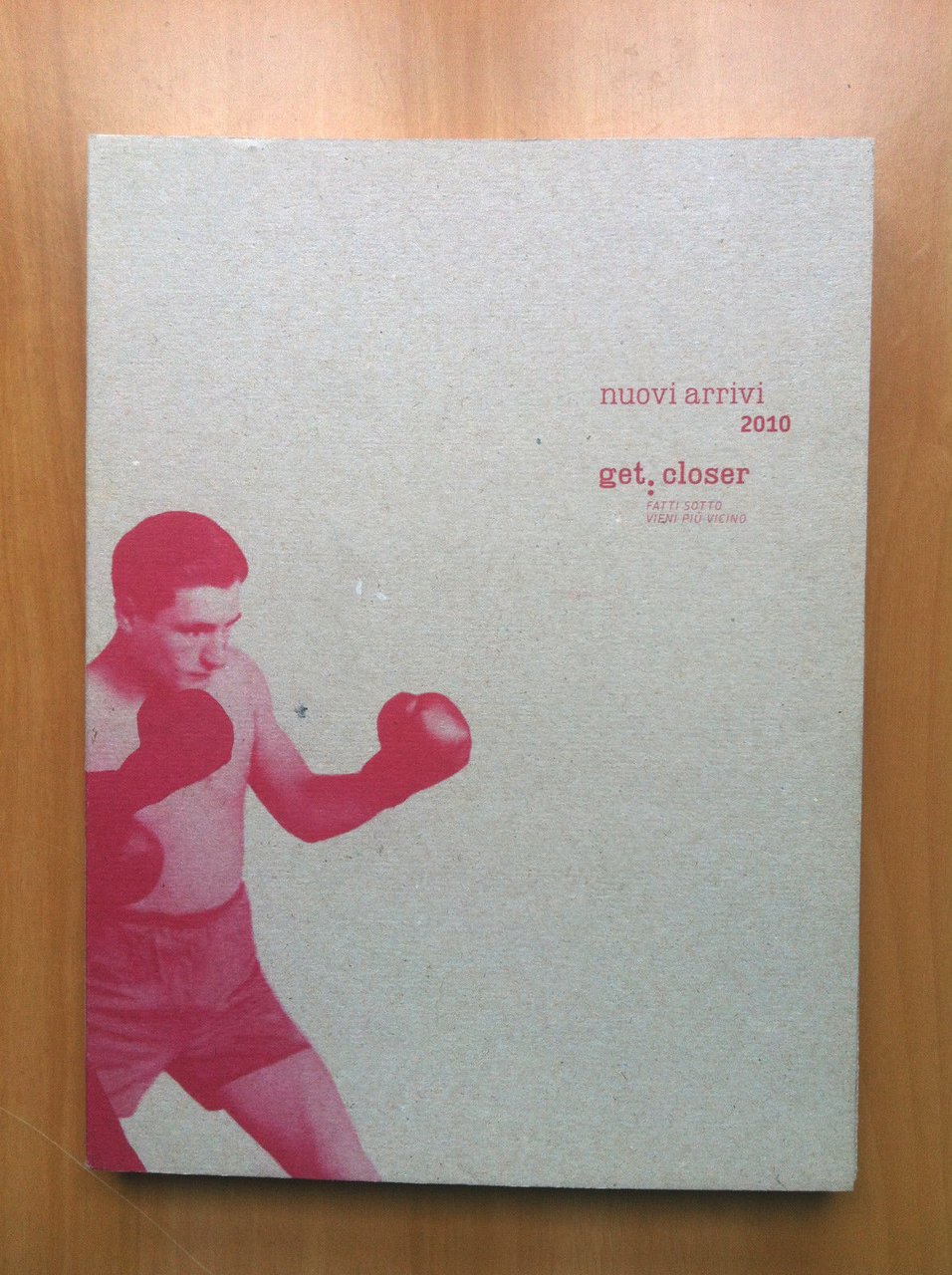 Catalogo della mostra Get closer Nuovi arrivi 2010 Acc. Belle …