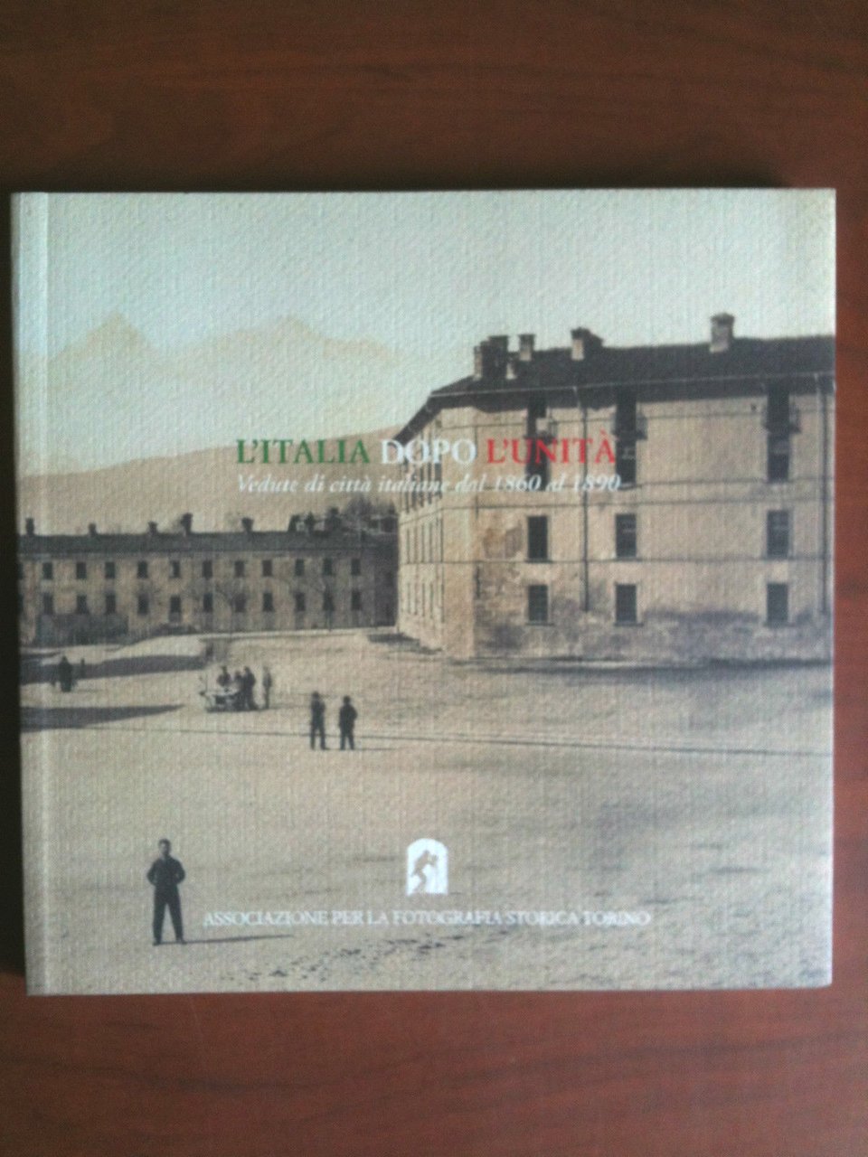 Catalogo della mostra L'Italia dopo l'unità Associazione per la fotografia …