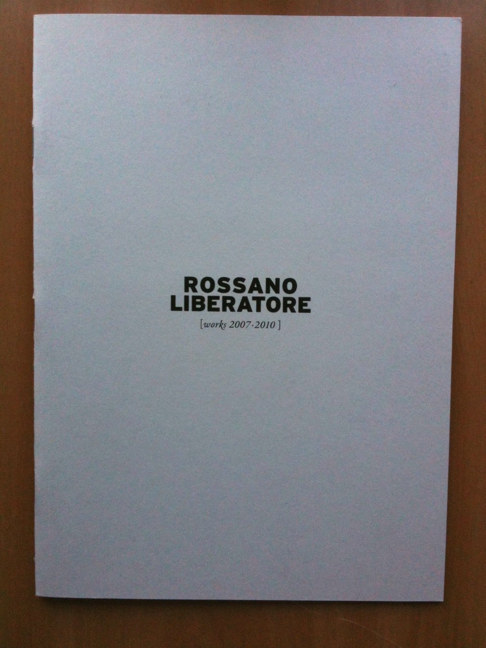 Catalogo delle opere di Rossano Liberatore works 2007-2010
