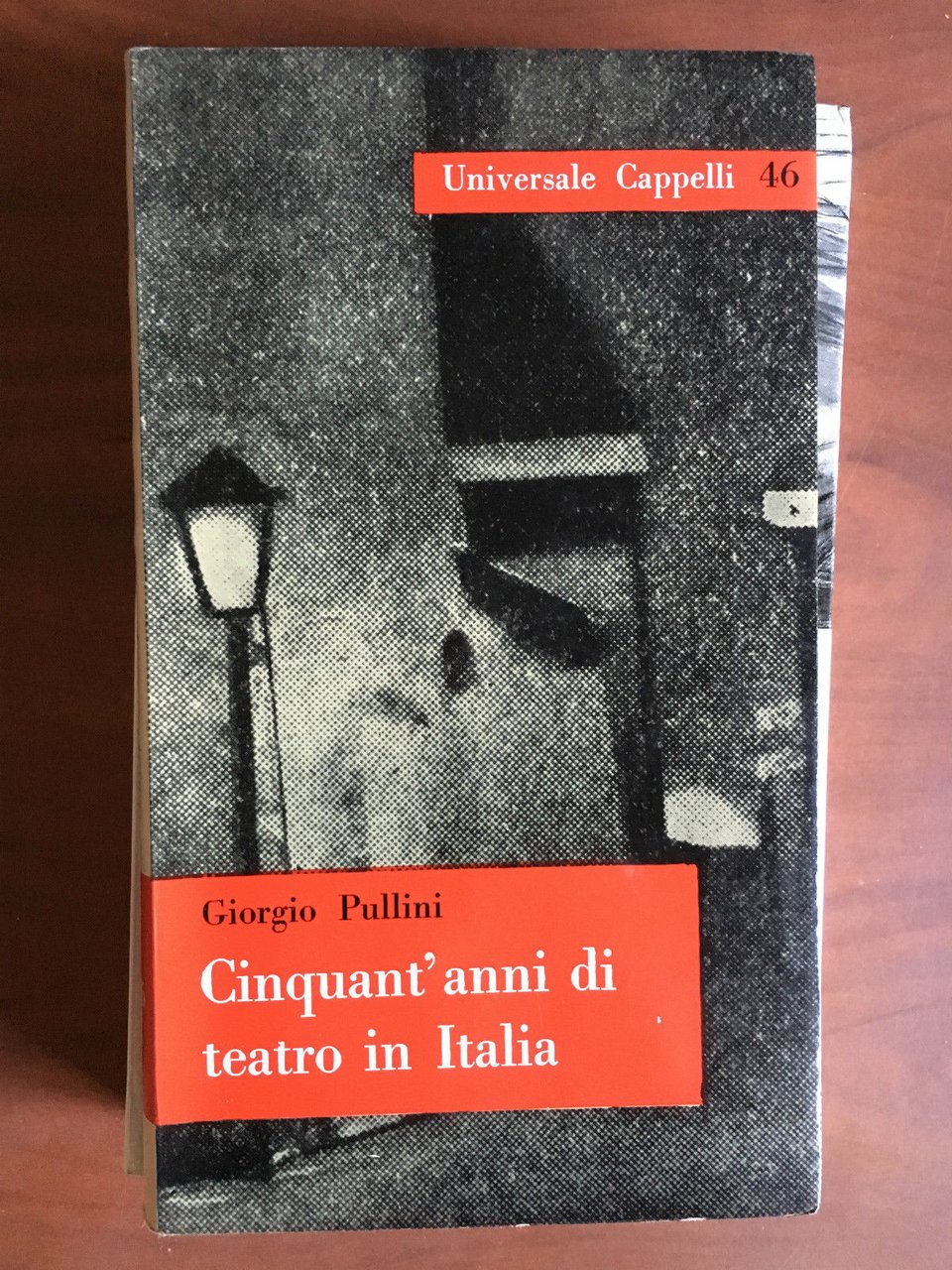 Cinquant'anni di teatro in Italia Giorgio Pullini Universale Cappelli 46- …