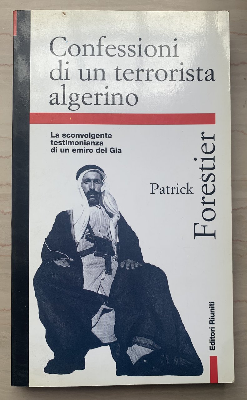 Confessioni di un terrorista algerino. La sconvolgente testimonianza di un …
