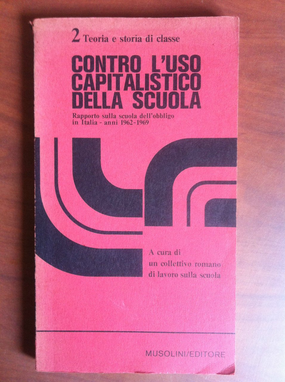 Contro l'uso capitalistico della scuola Musolini Editore 1970 - E18248